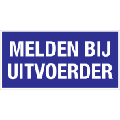 Bord Melden Bij Uitvoerder - wit tekstbord met rode tekst