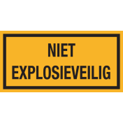 Bord met tekst "Niet Explosieveilig"