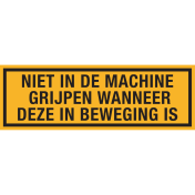 Geel bord met tekst Niet in de machine grijpen wanneer deze in beweging is