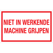 Bord Niet in werkende machine grijpen  - wit tekstbord met rode tekst