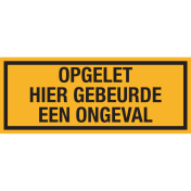 Geel bord met tekst Opgelet hier gebeurde een ongeval