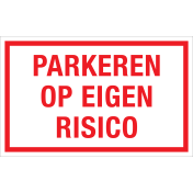 Bord Parkeren op Eigen Risico - wit tekstbord met rode tekst