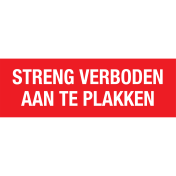 Bord Streng Verboden Aan Te Plakken - wit tekstbord met rode tekst