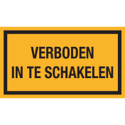 Bord met tekst "Verboden in te schakelen"