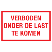 Bord Verboden onder de last te komen  - wit tekstbord met rode tekst
