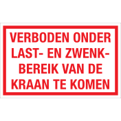 Bord Verboden onder last- en zwenkbereik van de kraan te komen  - wit tekstbord met rode tekst