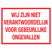 Bord Wij zijn niet verantwoordelijk voor gebeurlijke ongevallen - wit tekstbord met rode tekst