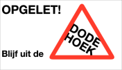 Sticker Opgelet! Blijf uit de dode hoek