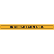 Gele sticker met tekst In bedrijf laten aub