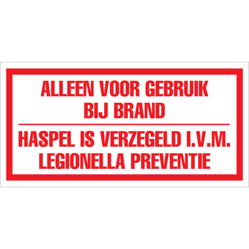 Bord Alleen voor gebruik bij brand, haspel is verzegeld ivm legionella preventie - wit tekstbord met rode tekst