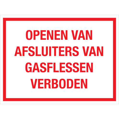 Bord Openen van afsluiters van gasflessen verboden - wit tekstbord met rode tekst