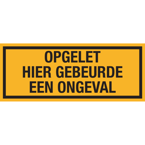 Geel bord met tekst Opgelet hier gebeurde een ongeval