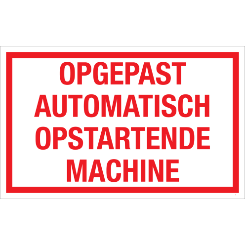 Bord Opgepast automatisch opstartende machine  - wit tekstbord met rode tekst