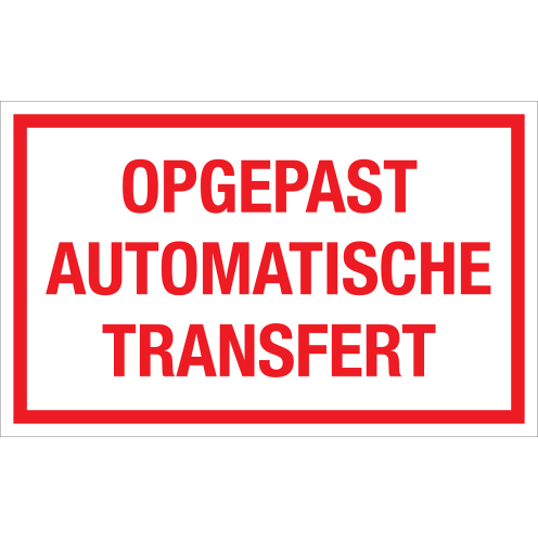 Bord Opgepast automatische transfert - wit tekstbord met rode tekst
