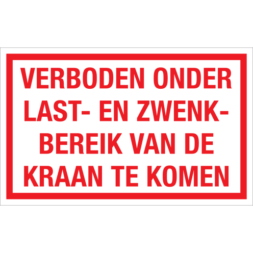 Bord Verboden onder last- en zwenkbereik van de kraan te komen  - wit tekstbord met rode tekst