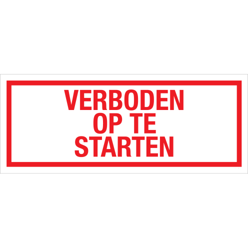 Bord Verboden op te starten - wit tekstbord met rode tekst