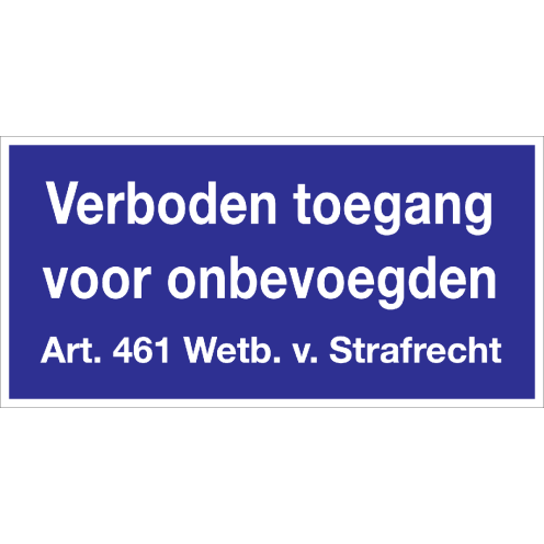 Bord Verboden Toegang voor onbevoegden (Artikel 461 wetboek van strafrecht)