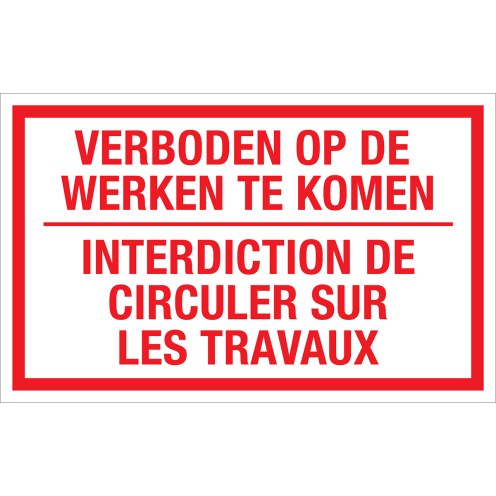Bouwplaats Sticker - Verboden op de Werken te Komen - NL en FR