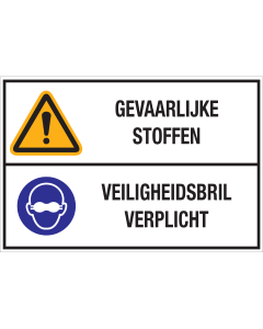 Bord met pictogrammen en tekst "Gevaarlijke Stoffen - Veiligheidsbril Verplicht" - ISO 7010 - W001,  M007