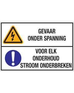 Bord met pictogram en tekst: "Gevaar Onder Spanning - Voor elk onderhoud stroom onderbreken" - ISO 7010 - W001, M001