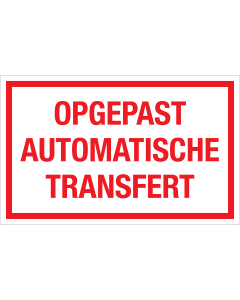 Bord Opgepast automatische transfert - wit tekstbord met rode tekst