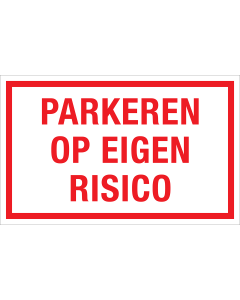 Bord Parkeren op Eigen Risico - wit tekstbord met rode tekst