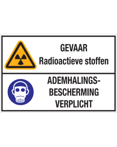 Bord met pictogram en tekst: "GEVAAR Radioactieve Stoffen - Ademhalingsbescherming Verplicht" - ISO 7010 - W003, M017