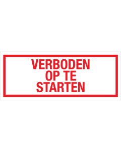 Bord Verboden op te starten - wit tekstbord met rode tekst