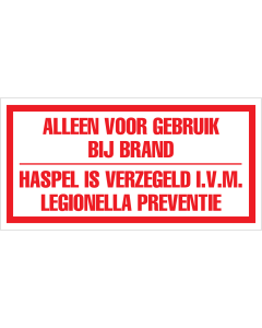 Sticker Alleen voor gebruik bij brand, haspel is verzegeld ivm legionella preventie - tekststicker met rode tekst