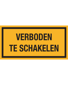 Sticker met tekst "Verboden te schakelen"